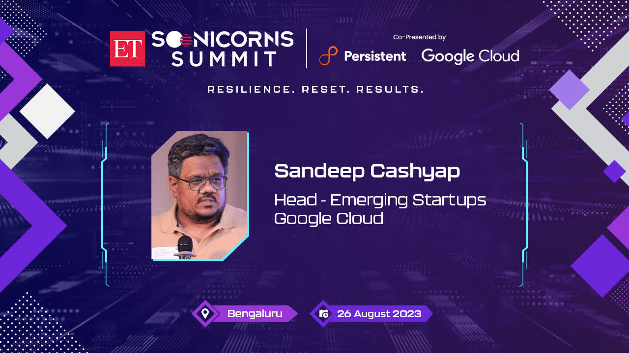 ET Soonicorns Summit 2023| Nurturing Indian startups: Google Cloud’s Sandeep Cashyap maps growth opportunities