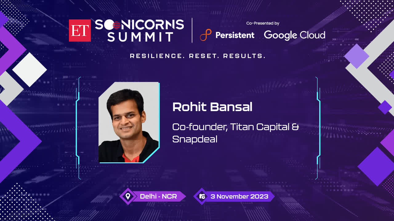 ET Soonicorns Summit 2023: Entrepreneurial & Investment Strategies| Rohit Bansal, Snapdeal