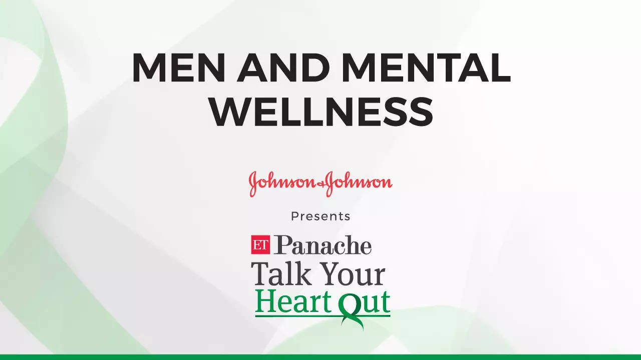 Men and Mental Wellness | ETPanache Talk Your Heart Out