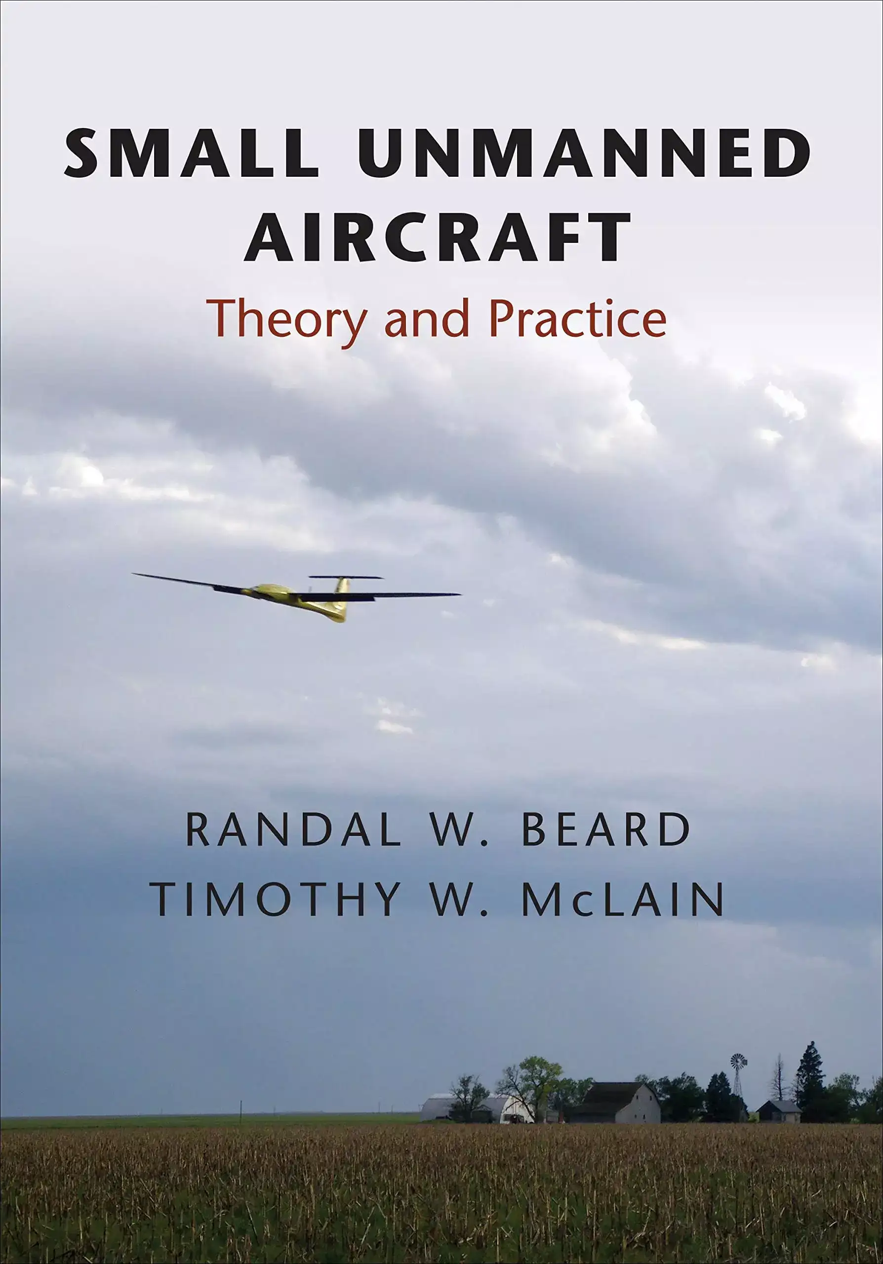 Image for SmallUnmannedAircraftTheoryandPracticebyRandalW.BeardandTimothyW.McLain
