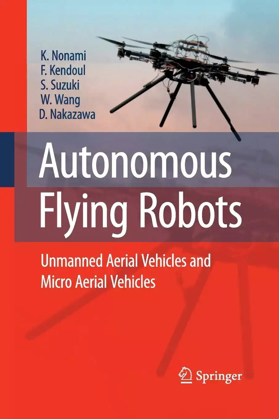 Image for AutonomousFlyingRobotsUnmannedAerialVehiclesandMicroAerialVehiclesbyKenzoNonami