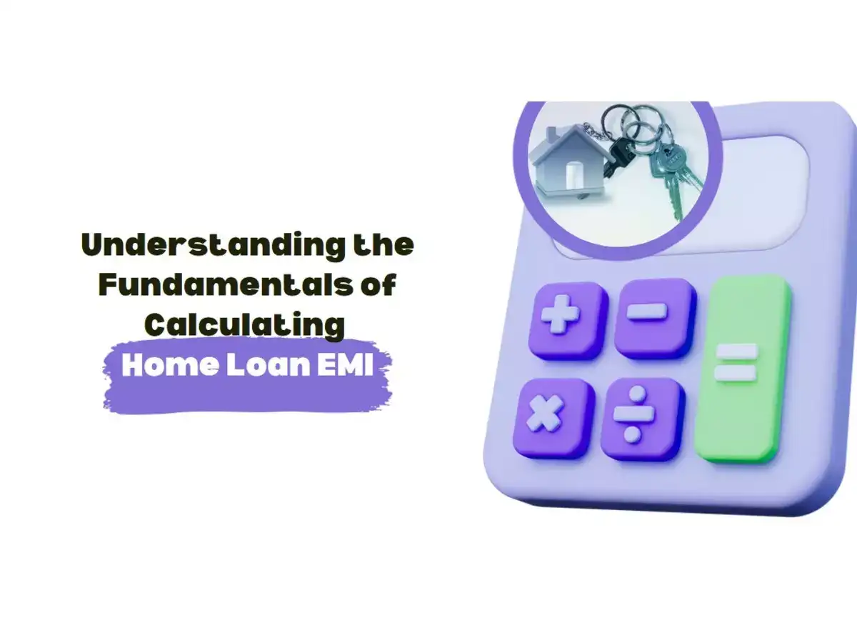Understanding the fundamentals of calculating home loan EMI
