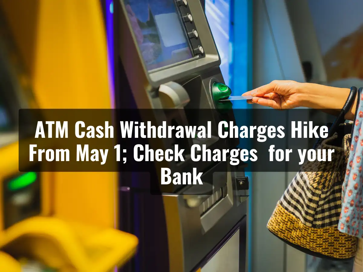 ATM charges to increase from May 1: RBI's new ATM transaction rules take effect from tomorrow; check free limits and fees