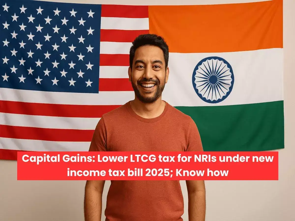 NRIs to pay lower LTCG tax on these equity shares due to proposed forex fluctuation benefit in New Income Tax Bill 2025