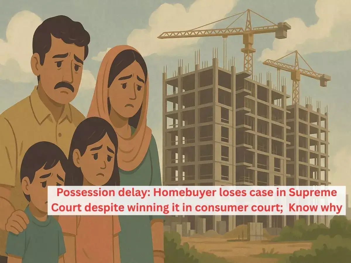 Possession delay: Homebuyer won loan interest refund in consumer court only to be overturned by Supreme Court, here’s why
