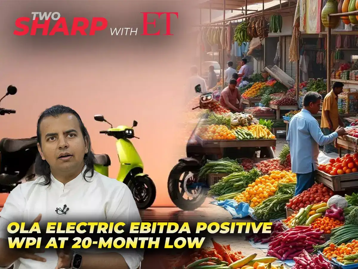 Two Sharp with ET: Ola Electric turns EBITDA positive; Wholesale inflation hits 20-month low 