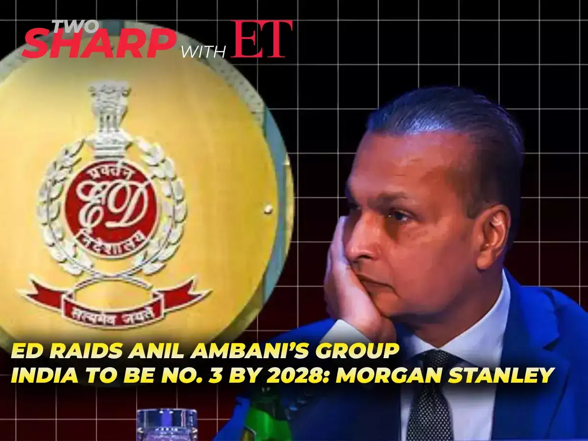 Two Sharp with ET: ED raids Anil Ambani firms &amp;amp; India to be world’s third largest economy by 2028 