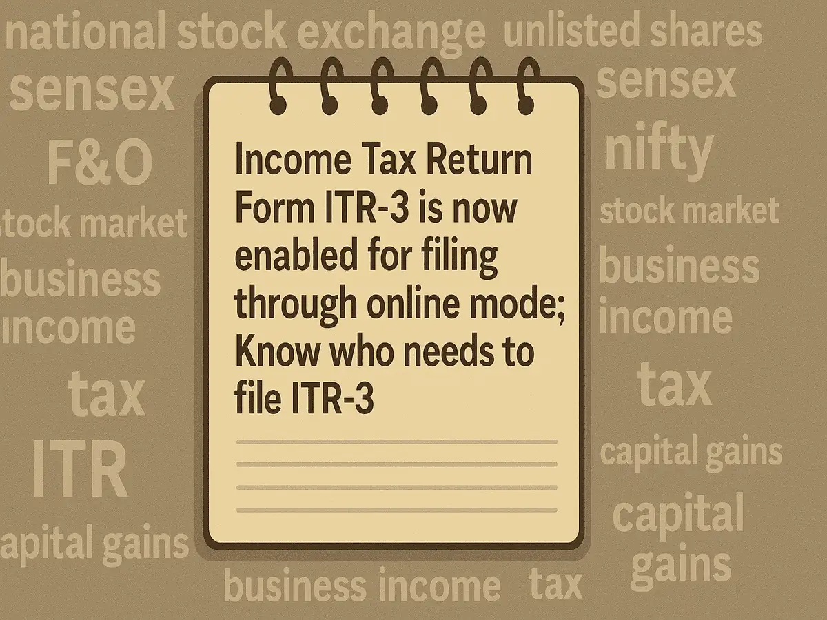 ITR-3 enabled for e-filing: Income taxpayers with share trading, unlisted shares investment, professional, business, other incomes can now file ITR-3 online for AY 2025-26