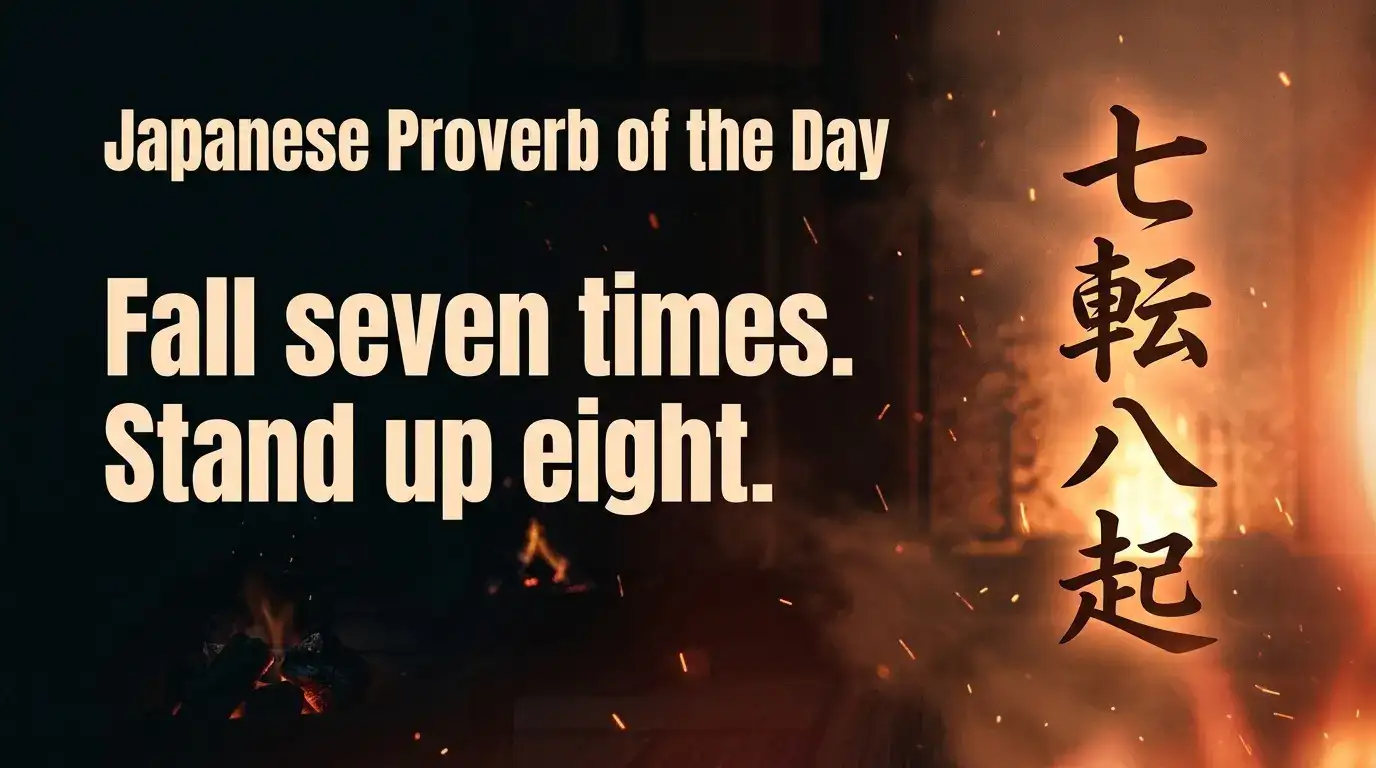 Japanese Proverb of the Day on Success, “Fall down seven times, stand up eight.” True success is not the absence of failure, but the resilience to keep rising every time you fall—The ancient formula world needs right now