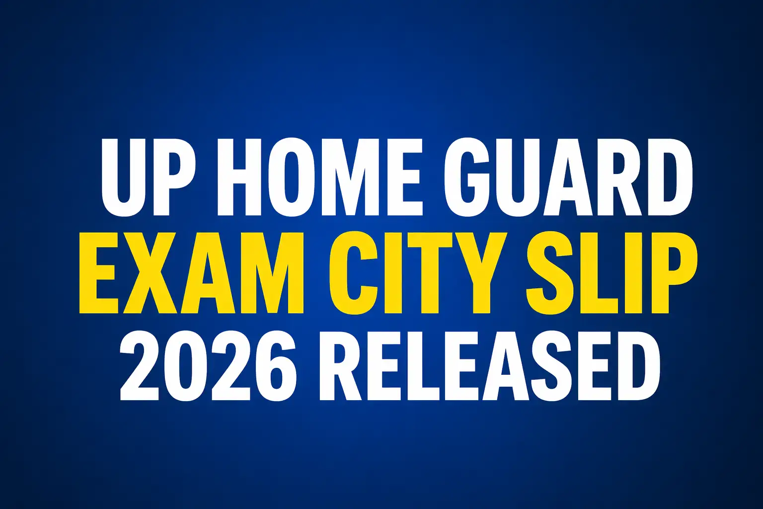 UP Home Guard exam city slip 2026 released at uppbpb.gov.in: Check exam dates and admit card schedule