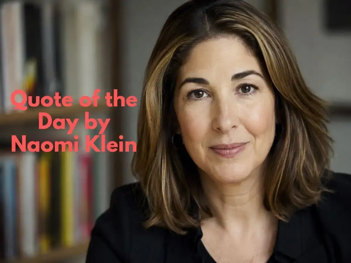 Quote of the day by Naomi Klein, writer of The Shock Doctrine, on how governments deal with crises and what you can learn from it in your own life