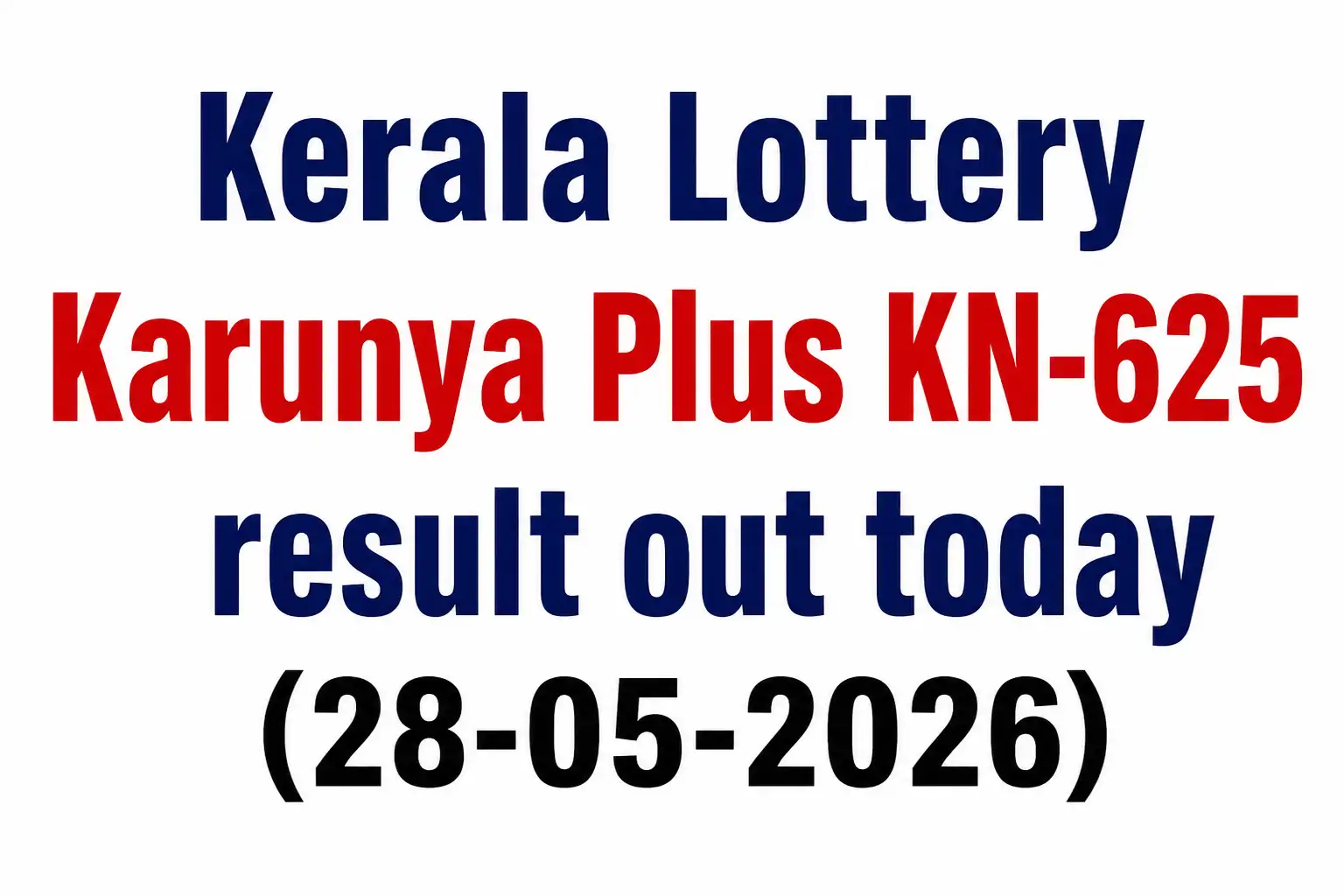 Kerala Lottery Karunya Plus KN-625 result out today (28-05-2026); Rs 1 crore prize winning number and full list here