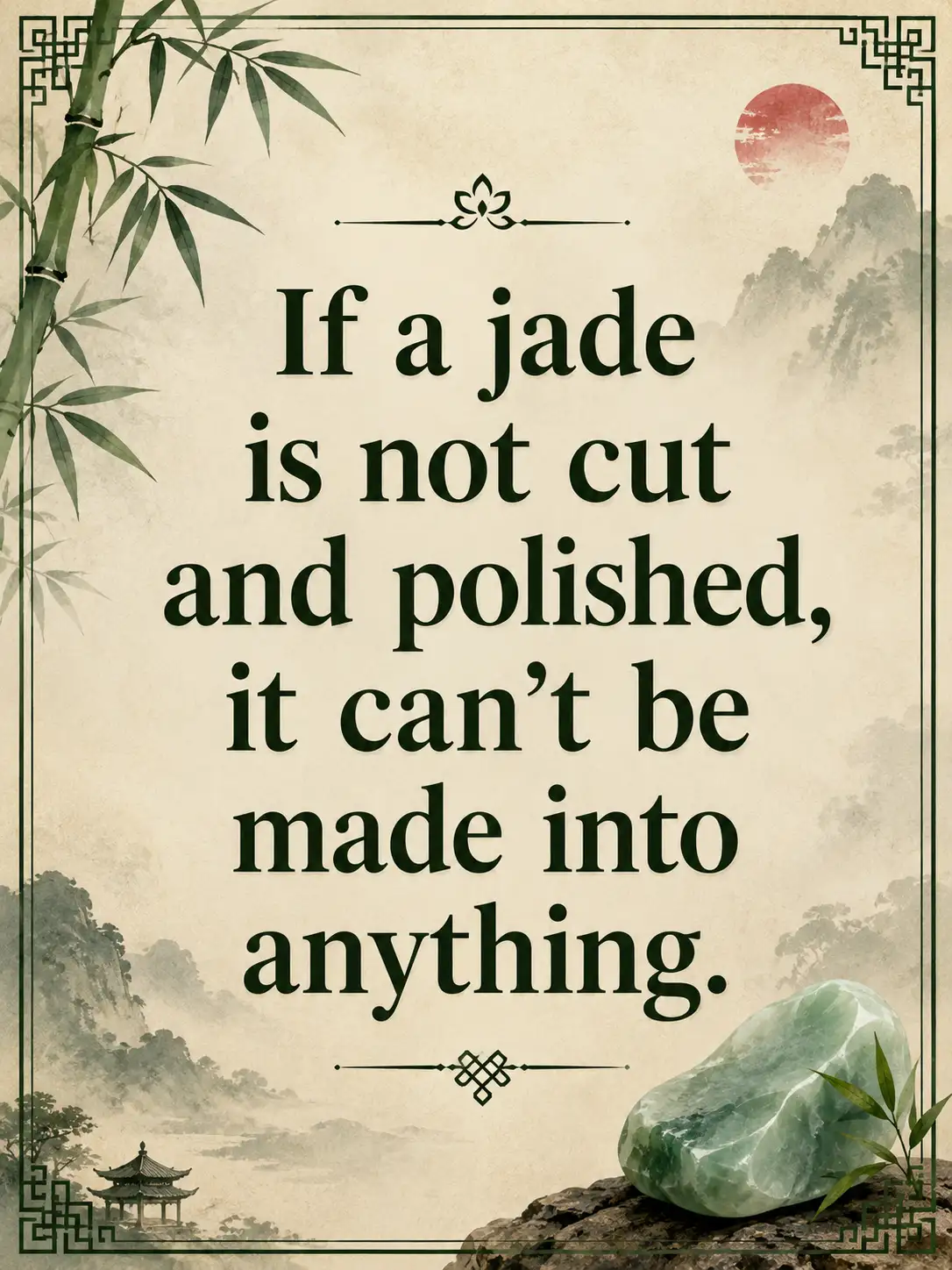 Chinese Proverb of the Day: 'If a jade is not cut and polish