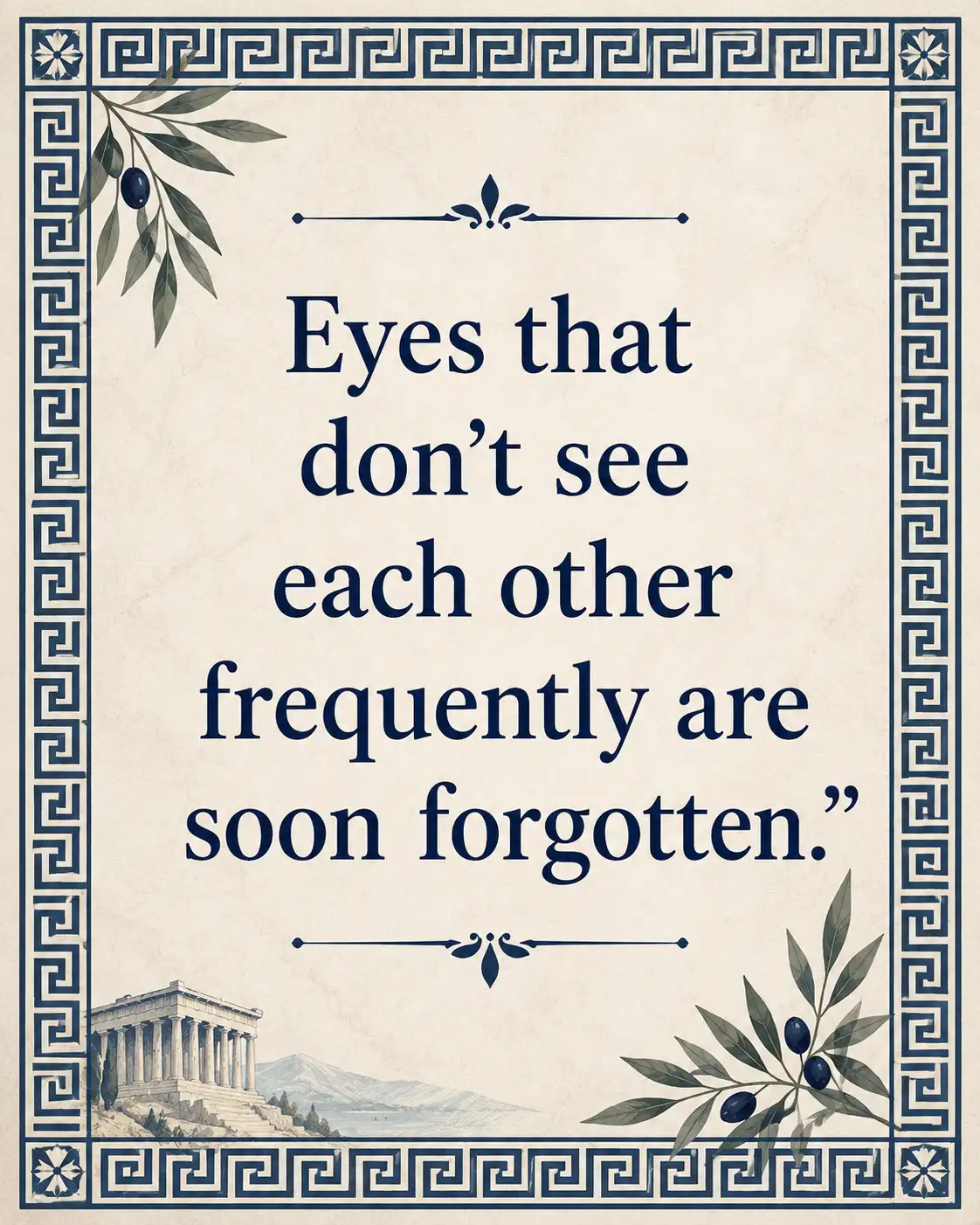 Greek Proverb of the Day: 'Eyes that don’t see each other fr