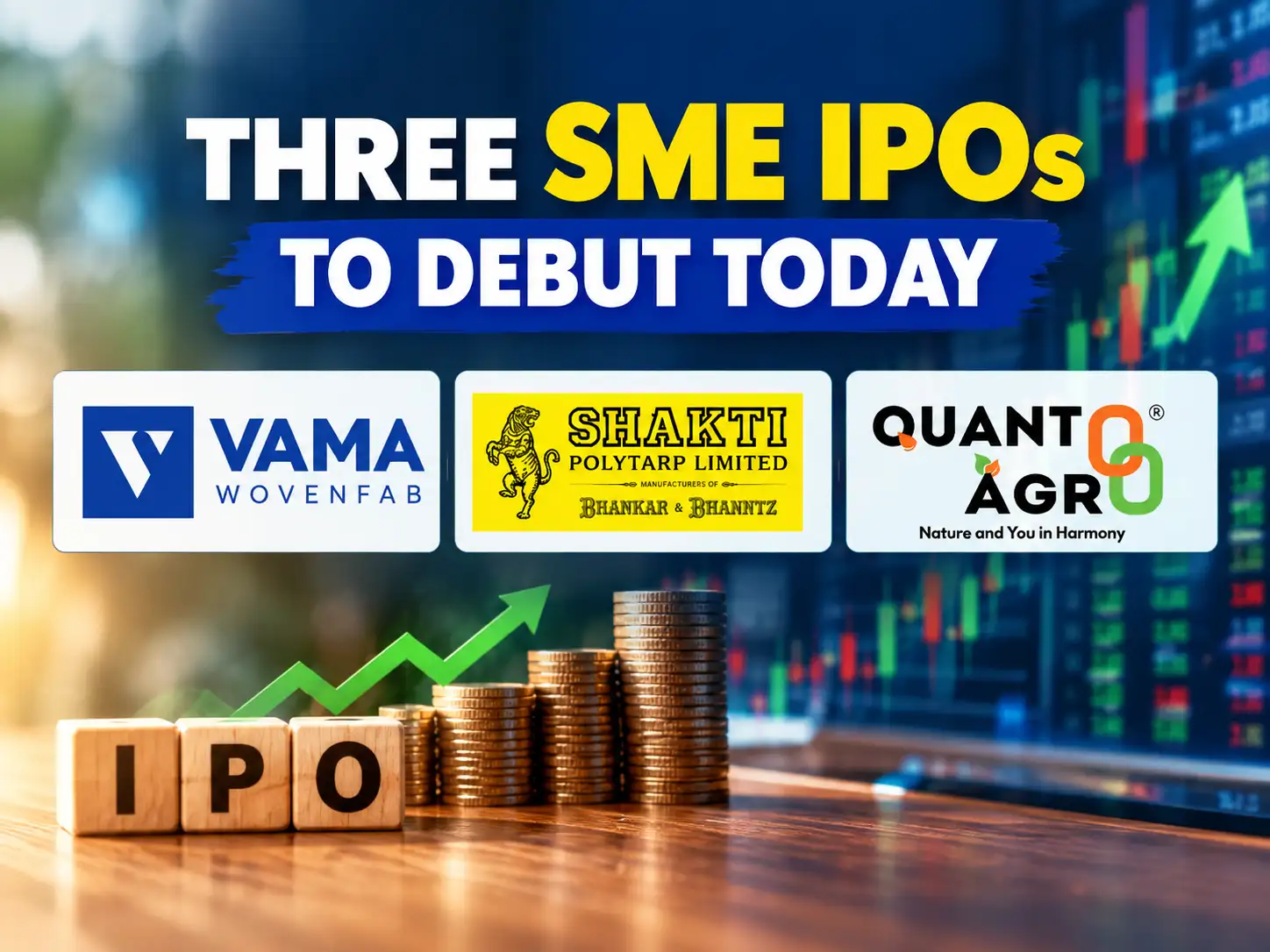 Three SME IPOs to debut today: Vama Wovenfab, Shakti Polytarp and Quanto Agroworld — Check GMP ahead of listing