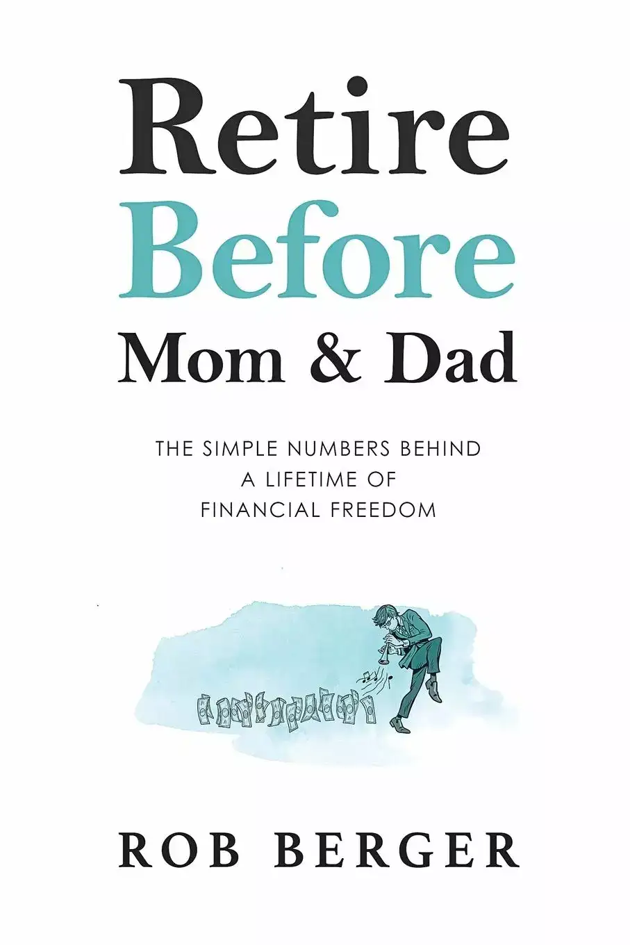 Retire Before Mom and Dad by Rob Berger