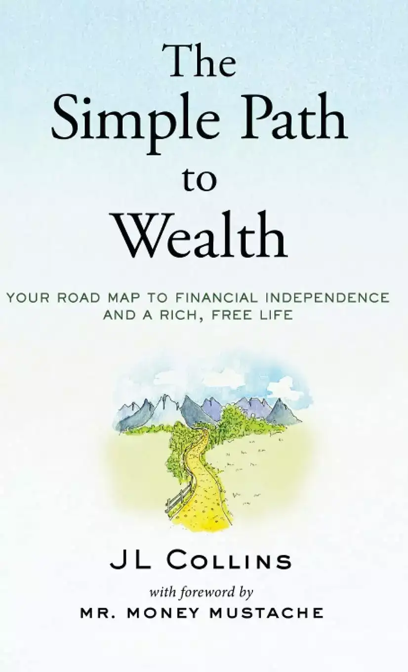 The Simple Path to Wealth by JL Collins