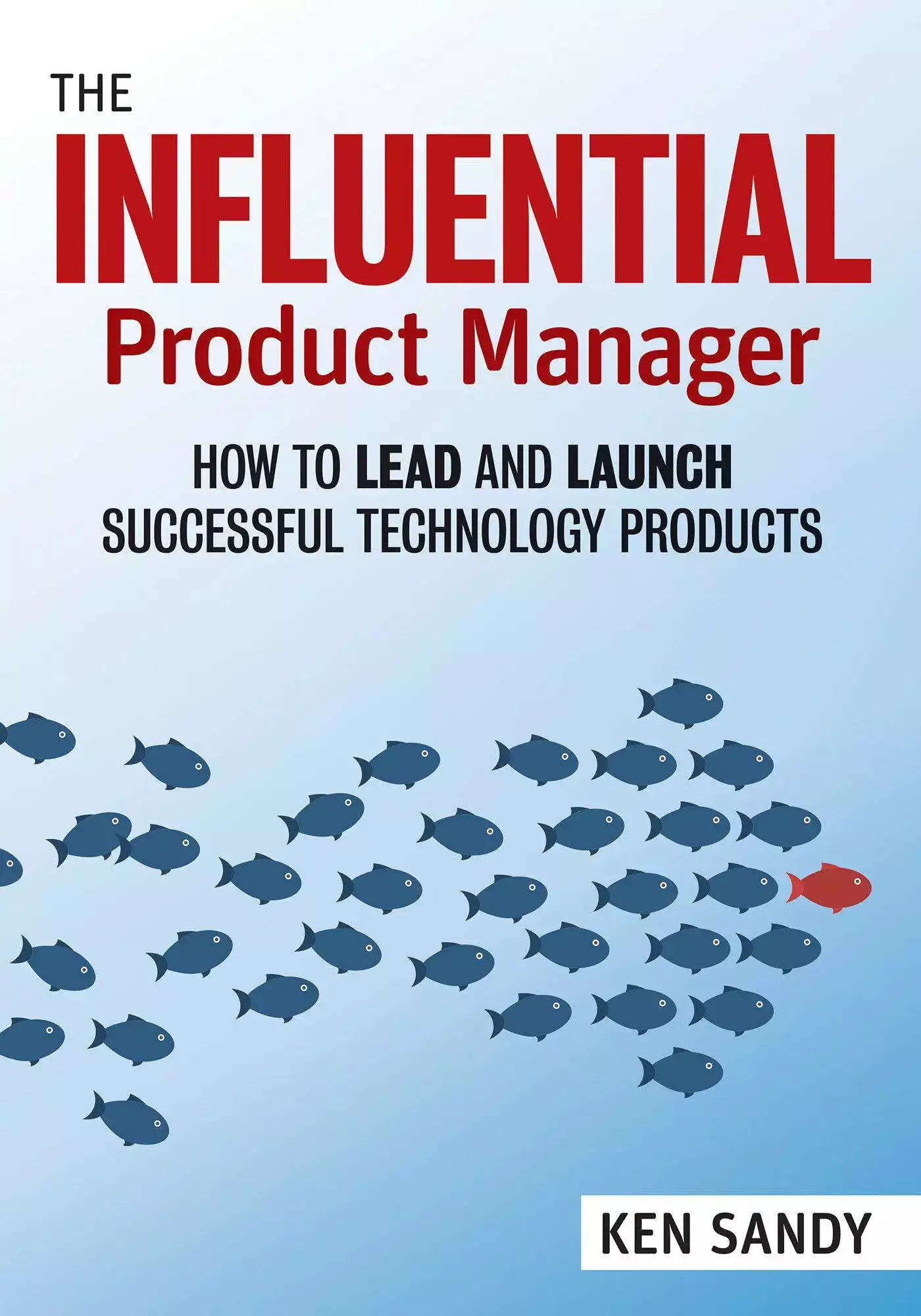 The Influential Product Manager by Ken Sandy