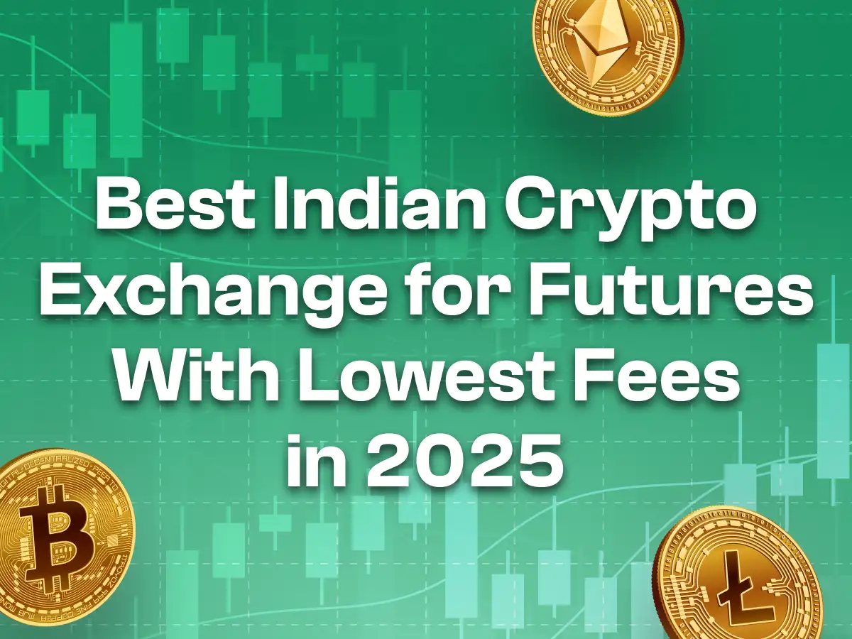 Best Indian Crypto Exchange for Futures With Lowest Fees in 2025