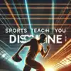 8 ways sports teaches you discipline