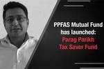 PPFAS launches Parag Parikh Tax Saver Fund
