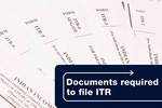 Documents required for filing ITR