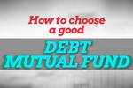 Here's how to choose good debt mutual fund