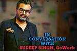 In conversation with Sudeep Singh, GoWork