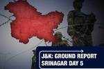 J&K: Ground report from Srinagar on day 5