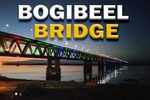 Bogibeel Bridge: The strategic importance