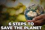 6 steps to save the planet