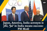 Japan, America, India acronym is JAI: PM