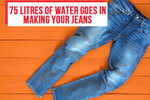 75 litres of water goes in making your jeans