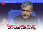 Cabinet Briefing by Union Minister Ashwini Vaishnaw  | LIVE