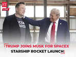 LIVE: Donald Trump joins Elon Musk for SpaceX Starship rocket launch in Texas