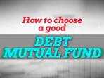 Post NBFC setbacks; here’s how to choose a good debt mutual fund