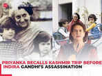 Priyanka Gandhi recalls Kashmir trip before Indira Gandhi’s assassination:  ‘A Trip Before Tragedy’