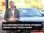 'Hyundai Creta will continue to be the segment leader': In Conversation with COO Tarun Garg