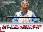 Muhammad Yunus at UNGA: Bangladesh wants dignified return of Rohingyas to Myanmar