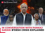 In Conversation with Pankaj Saran: Bangladesh is playing with fire