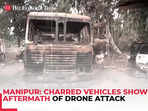 Manipur Violence: ‘Devastation everywhere’ Charred vehicles show aftermath of drone attack