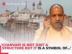 'Ye Keval Ek Namoona Nahi Hai…' CM Yogi Adityanath's big statement on Gyanvapi structure in Varanasi