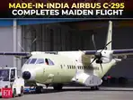  First &lsquo;Made in India&rsquo; Airbus C-295 aircraft completes maiden test flight from Vadodara