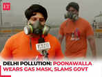 'Delhi has become gas chamber', BJP’s Shehzad Poonawalla wears gas mask, slams govt