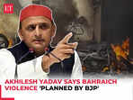 'Whatever happened in Bahraich was planned by BJP': Akhilesh Yadav alleges