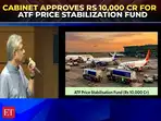  Govt approves ₹10,000 cr ATF Price Stabilisation Fund to support Indian Airlines