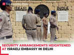 Israel Iran War: Security arrangements heightened at Israeli Embassy in Delhi