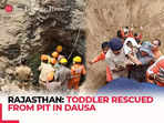 Two-year-old girl rescued from pit after 20-hour operation in Rajasthan's Dausa