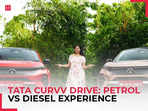 Tata Curvv Drive: Petrol vs Diesel variant explained