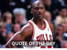 Quote of the day by Michael Jordan: 'You don’t know how much time you really don’t have...'